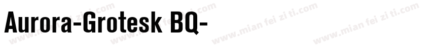 Aurora-Grotesk BQ字体转换